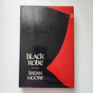Black Robe By Brian Moore 1985 First Edition Hardcover Novel